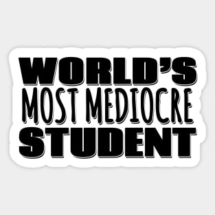 World's Most Mediocre Student Sticker